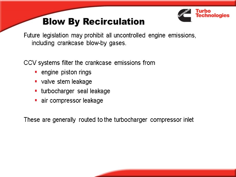 Blow By Recirculation Future legislation may prohibit all uncontrolled engine emissions, including crankcase blow-by